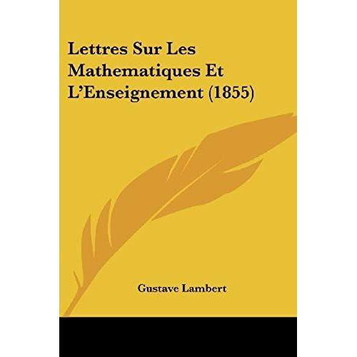 Lettres Sur Les Mathematiques Et L'enseignement (1855)