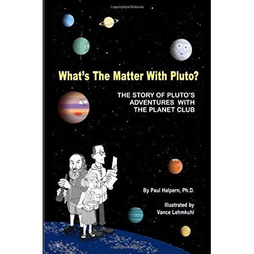 What's The Matter With Pluto?: The Story Of Pluto's Adventures With The Planet Club