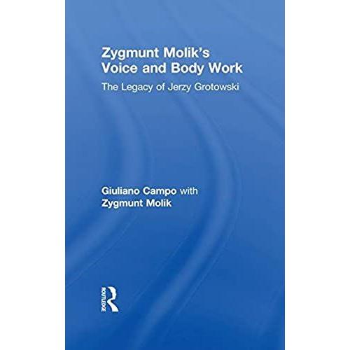 Zygmunt Molik's Voice And Body Work: The Legacy Of Jerzy Grotowski