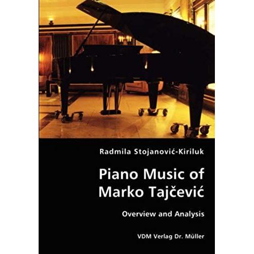 Piano Music Of Marko Tajcevic - Overview And Analysis