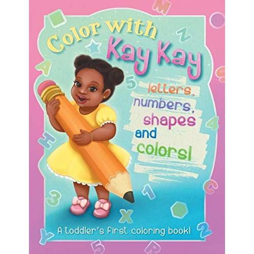 Color With Kay Kay: A Toddler's First Coloring Book