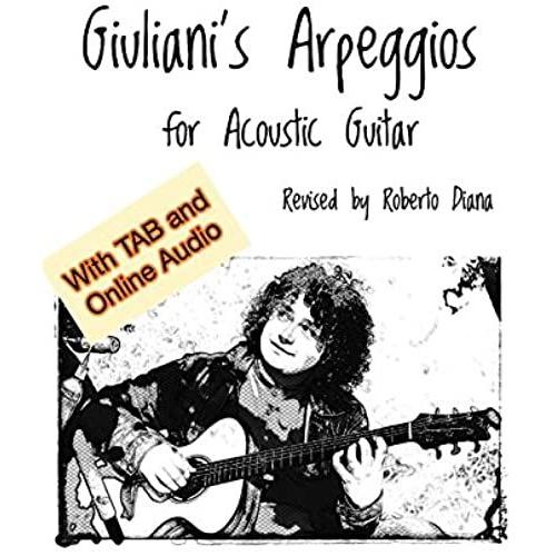 Giuliani's Arpeggios For Acoustic Guitar: Gli Arpeggi Di Giuliani Per Chitarra Acustica Con Tab (Acoustic Guitar Methods)