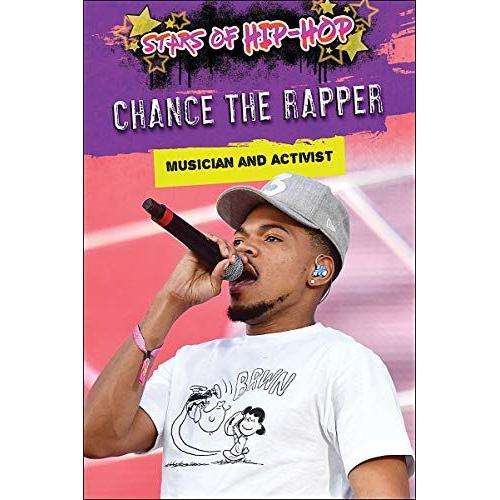 Chance The Rapper: Musician And Activist (Stars Of Hip-Hop)