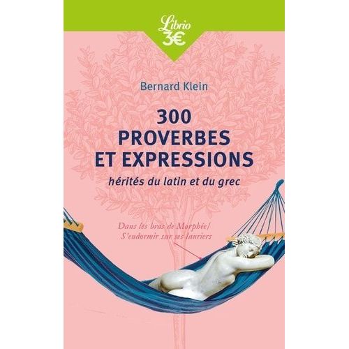 300 Proverbes Et Expressions Hérités Du Latin Et Du Grec
