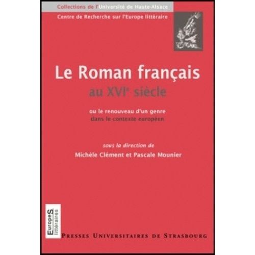 Le Roman Français Au Xvie Siècle - Ou Le Renouveau D'un Genre Dans Le Contexte Européen