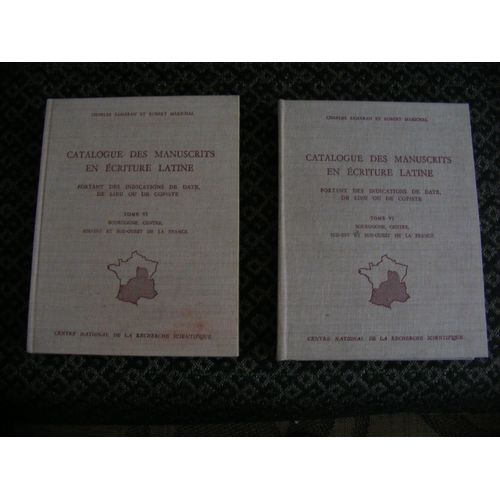 Catalogue Des Manuscrits En Écriture Latine Portant Indications De Date, De Lieu, Ou De Copiste. Tome Iv - Bourgogne Centre; Sud-Est Et Sud-Ouest De La France