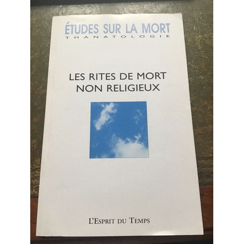 Etudes Sur La Mort N° 140/2011 Les Rites De Mort Non Religieux