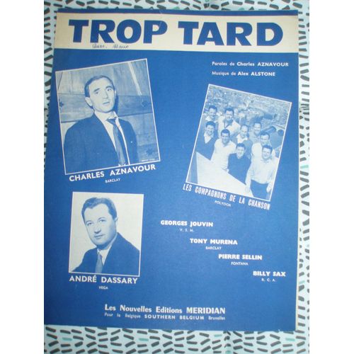 Charles Aznavour / Andre Dassary / Les Compagnons De La Chanson /. Partition Trop Tard De 1963.