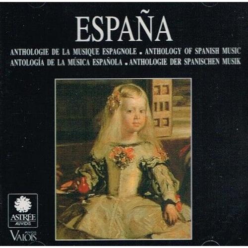 España : Anthologie De La Musique Espagnole - Anthology Of Spanish Music - Antología De La Música Española - Anthologie Der Spanischen Musik