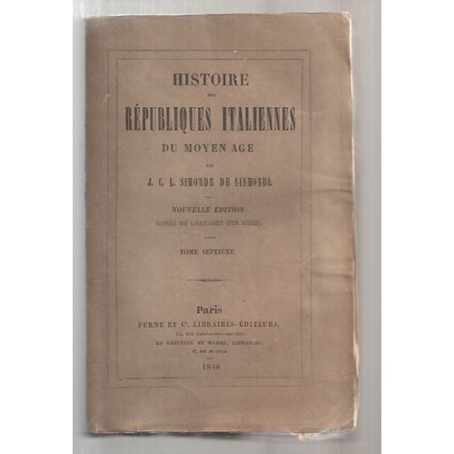 Histoire Des Républiques Italiennes Du Moyen-Âge, Nouvelle Édition - Tome Vii