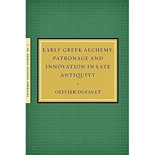 Early Greek Alchemy, Patronage And Innovation In Late Antiquity