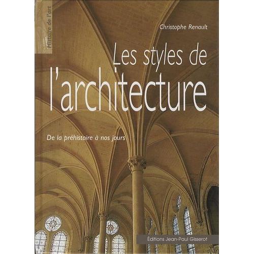 Les Styles De L'architecture - De La Préhistoire À Nos Jours