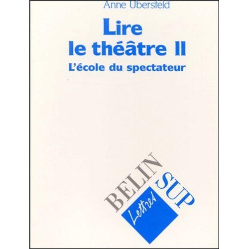 Lire Le Théâtre - Tome 2, L'école Du Spectateur