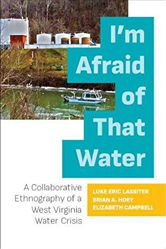 I'm Afraid Of That Water: A Collaborative Ethnography Of A West Virginia Water Crisis