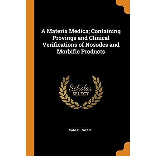 A Materia Medica; Containing Provings And Clinical Verifications Of Nosodes And Morbific Products