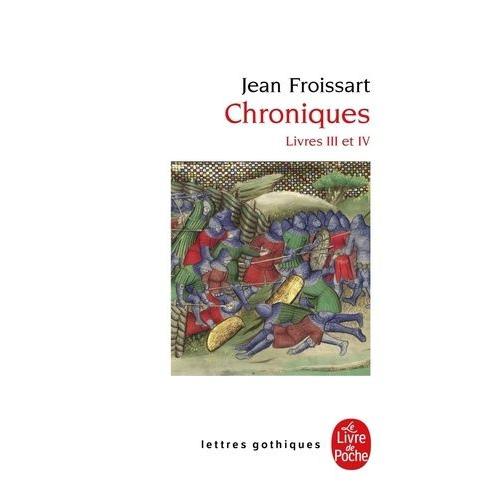 Chroniques - Livre Iii (Du Voyage En Béarn À La Campagne De Gascogne) Et Livre Iv (Années 1389-1400)