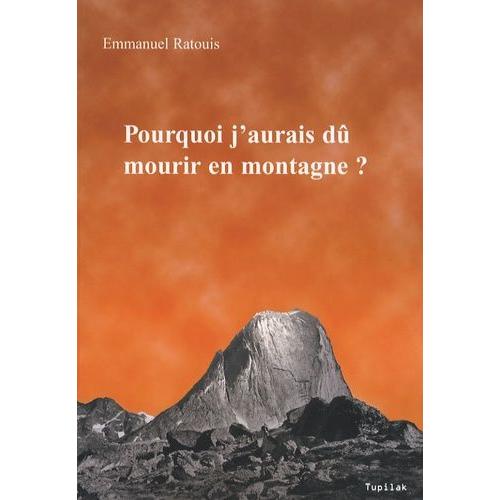 Pourquoi J'aurais Dû Mourir En Montagne ? - Une Approche Transgénérationnelle De La Prise De Risque