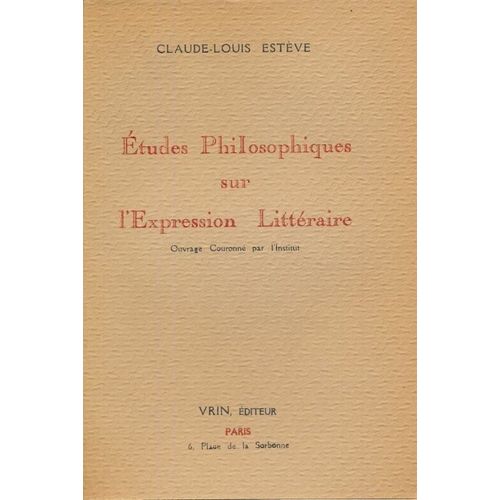 Etudes Philosophiques Sur L'expression Littéraire