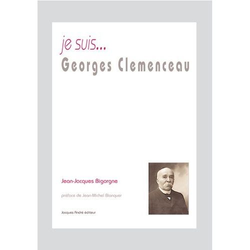 Je Suis - Georges Clémenceau
