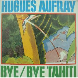 Hugues Aufray Bye Bye Tahiti/Ma Soeur La Pauvresse Sp 1983 Rkm