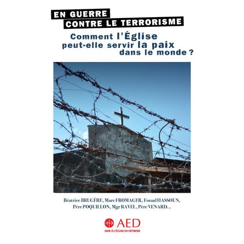 En Guerre Contre Le Terrorisme, Comment L'eglise Peut-Elle Servir La Paix Dans Le Monde ?