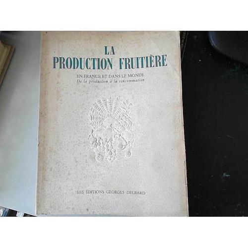 La Production Fruitière En France Et Dans Le Monde | Georges Delbard 1949