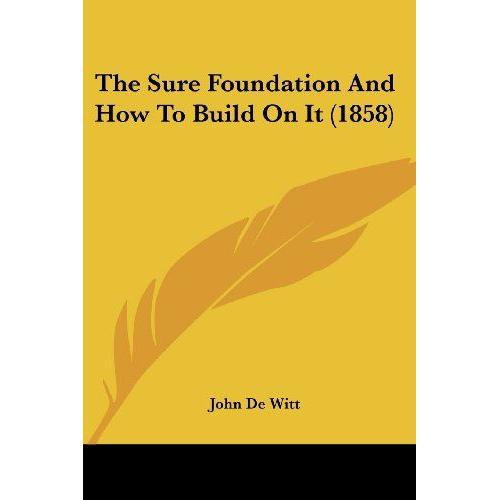 Sure Foundation And How To Build On It (1858)