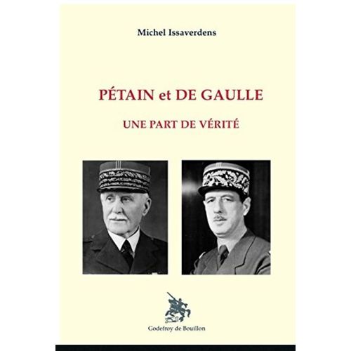 Pétain Et De Gaulle Une Part De Vérité