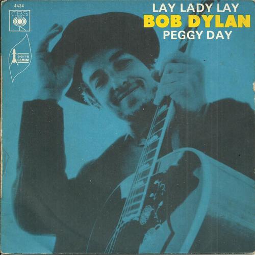 Lay Lady Lay (Bob Dylan) 3'20 / Peggy Day (Bob Dylan) 1'59