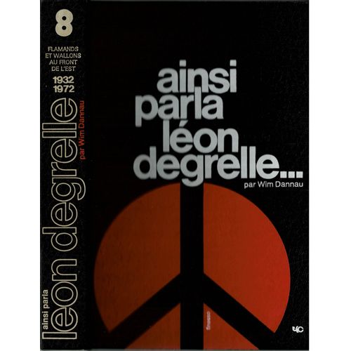 Ainsi Parla Leon Degrelle - Tome 8 - Flamands Et Wallons Au Front De L'est