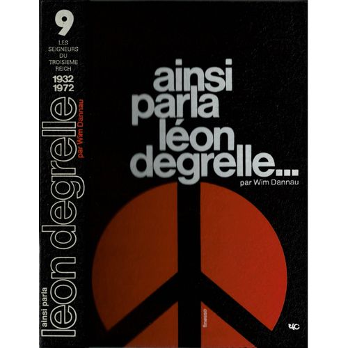 Ainsi Parla Leon Degrelle - Tome 9 - Les Seigneurs Du 3ème Reich