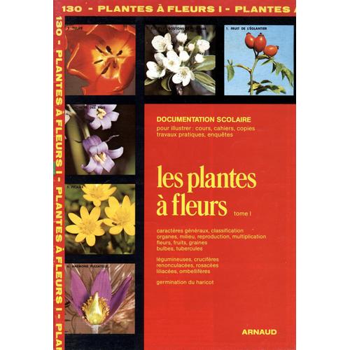 Plantes À Fleurs [Tomes 1 Et 2] - Documentation Scolaire Pour Illustrer Cours, Cahiers, Copies, Travaux Pratiques, Enquêtes (Arnaud - 1989/1990)