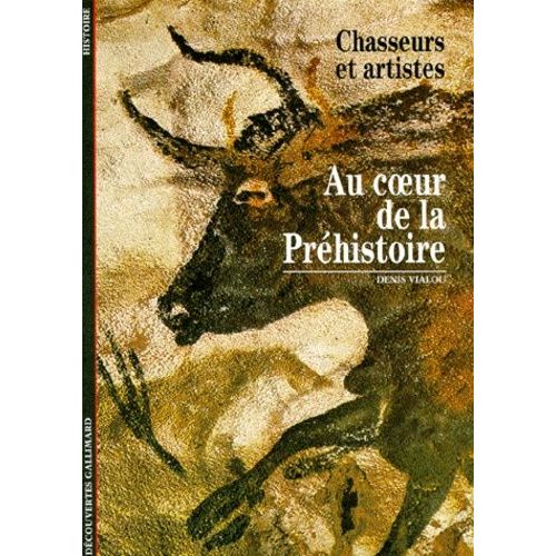 Au Coeur De La Prehistoire - Chasseurs Et Artistes