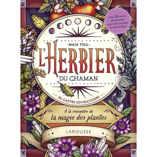 L'herbier Du Chaman - A La Rencontre De La Magie Des Plantes