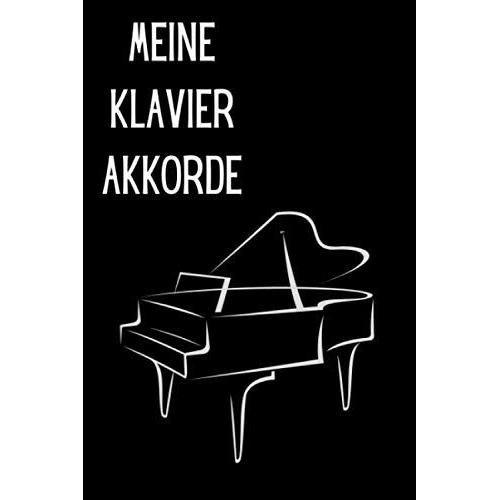 Meine Klavier Akkorde: Auf 120 Seiten Finden Sie Je 3 Piano Tastaturen, Wo Sie Ihre Akkorde Einzeichnen Koennen.