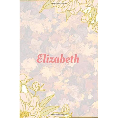 Elizabeth Notebook: 6x9 Lined Journal -120 Pages - Gift For Women/Girls - Personalized Name Notebook For Women/Girls - Paperback