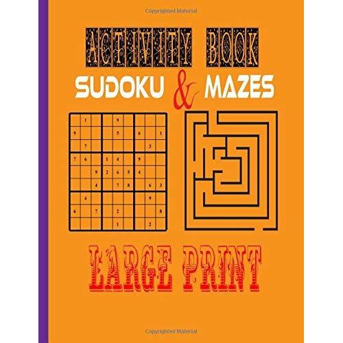 Activity Book Sudoku & Mazes: Large Print, Sudoku Puzzles Easy To Very Hard, Mazes, For Evryone,