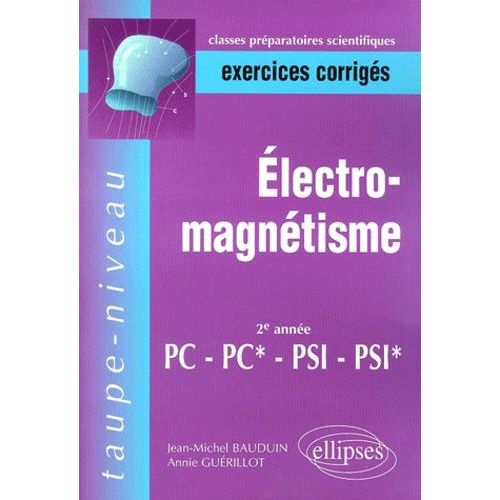 Exercices Corrigés D'électromagnétisme 2ème Année Pc/Pc*/Psi/Psi*