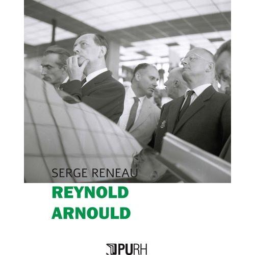 Reynold Arnould - Un Artiste-Conservateur Dans Le Siècle