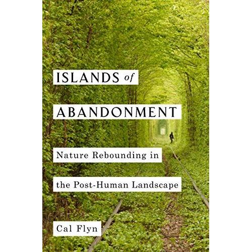 Islands Of Abandonment: Nature Rebounding In The Post-Human Landscape