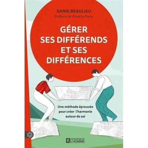 Gérer Ses Différends Et Ses Différences - Une Méthode Éprouvée Pour Créer L'harmonie Autour De Soi