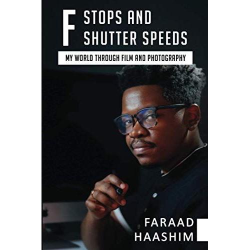 F Stops And Shutter Speeds: My World Through Film And Photography