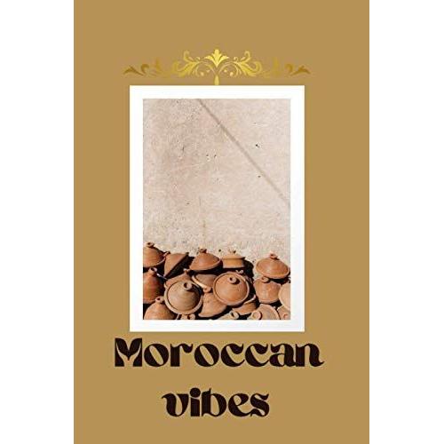 Moroccan Vibes: A Beautiful Traditionnel Moroccan Touch (Tajine, Zellige) Notebook , 6×9 Inshes With 120 Pages