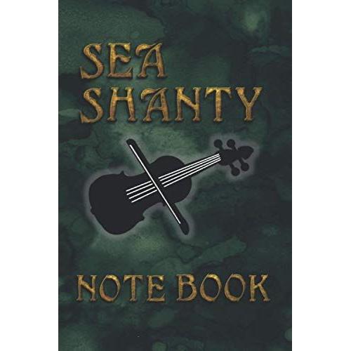 Sea Shanty Note Book: Gifts For Men And All Chanty Lovers For Organizing Favorites- With Fiddle Motif