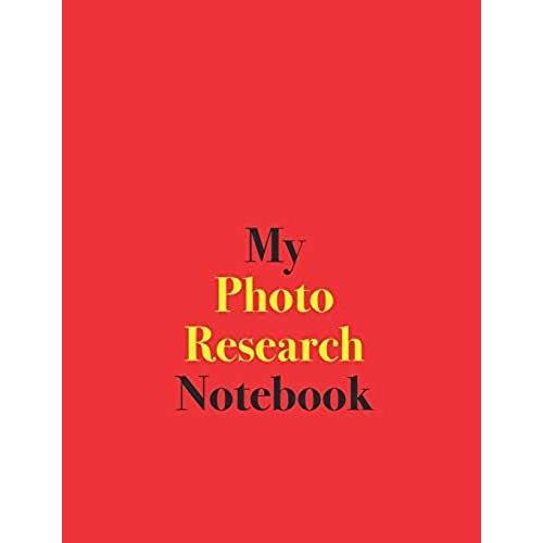 My Photo Research Notebook: Blank Lined Notebook For Photo Researchers