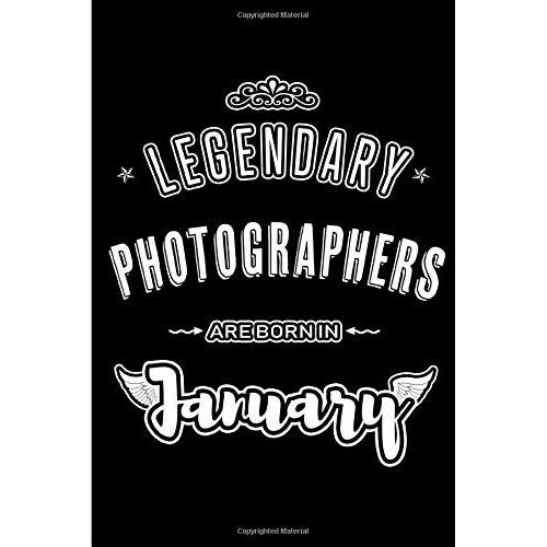 Legendary Photographers Are Born In January: Blank Lined Profession / Hobby Journal Notebooks Diary As Appreciation, Birthday, Welcome, Farewell, Thank You, Christmas, Graduation Gifts. For Workers &