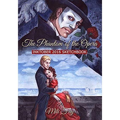 The Phantom Of The Opera Inktober 2016 Sketchbook (Mili Fay Art Sketchbook)