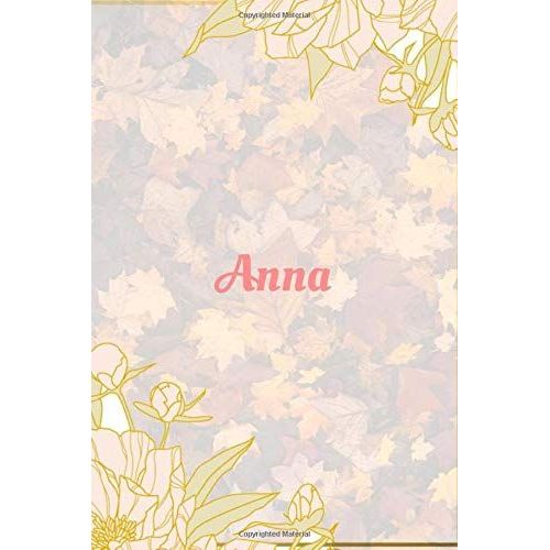 Anna Notebook: 6x9 Lined Journal -120 Pages - Gift For Women/Girls - Personalized Name Notebook For Women/Girls - Paperback