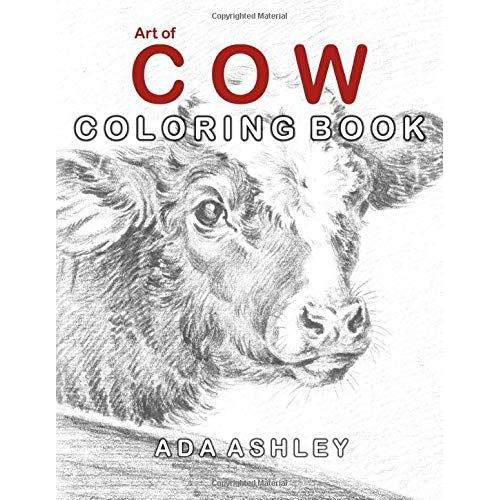 Art Of Cow Coloring Book: 40 Stress Relieving Cow Coloring Pages Of Vintage Art And Illustrations For Adults, Teens And Older Kids