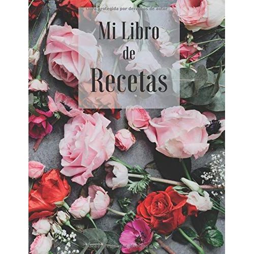 Mi Libro De Recetas: Cuaderno En Blanco Para Apuntar Hasta 100 Recetas De Tus Platos Preferidos. Incluye Índice. Tapa Blanda A4.